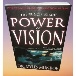 Principles And Power Of Vision – International Edition, by Myles Munroe