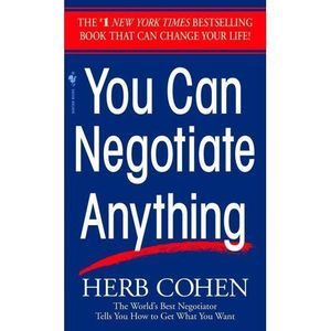 You Can Negotiate Anything: How To Get What You Want – Herb Cohen