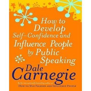 How to Develop Self-Confidence And Influence People By Public Speaking By Dale Carnegie