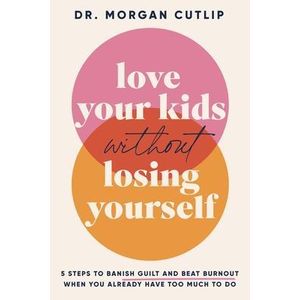 Love Your Kids Without Losing Yourself