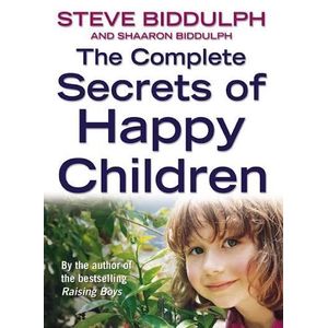 The Complete Secrets of Happy Children Book by Steve Biddulph