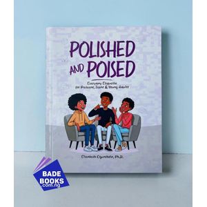 Polished and Poised (Everyday Etiquette for Preteens, Teens and Young Adults)