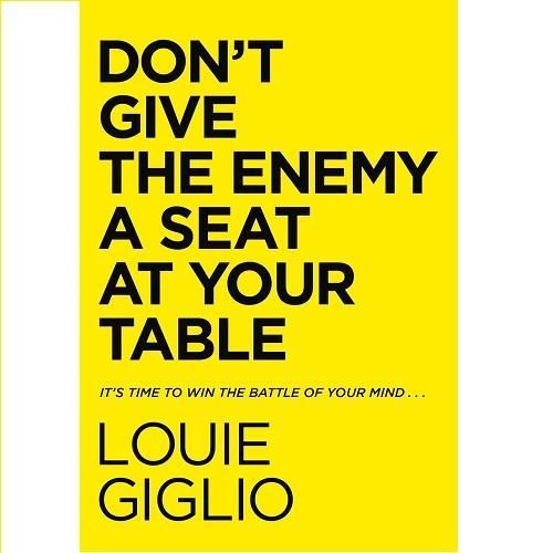 Generic Don't Give the Enemy a Seat at your Table by Louie Giglio