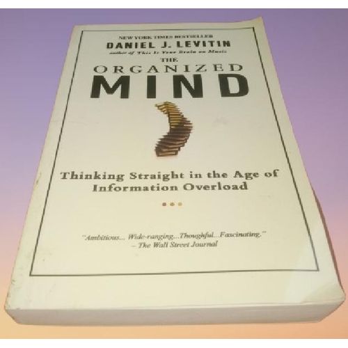 Generic The Organized Mind: Thinking Straight in the Age of Information Overload by Daniel J. Levitin (Author) - image 4
