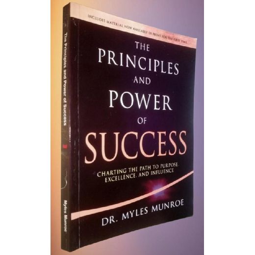Generic The Principles and Power of Success: Charting the Path to Purpose, Excellence, and Influence by Myles Munroe - image 2