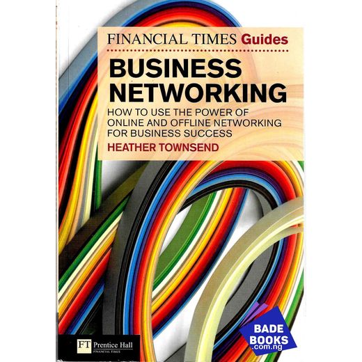 Business Networking: How to Use the Power of Online and Offline Networking for Business Success