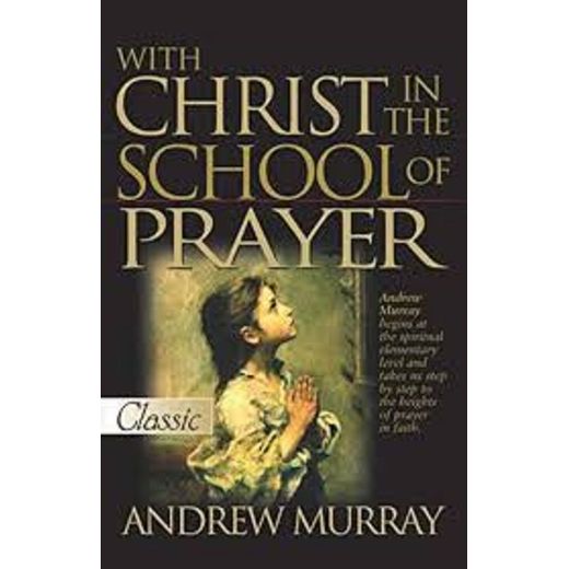 With Christ In The School Of Prayer Classic, Paperback