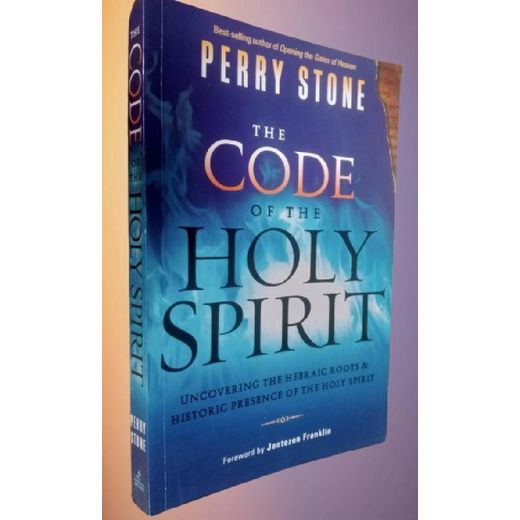 Generic The Code of the Holy Spirit: Uncovering the Hebraic Roots and Historic Presence of the Holy Spirit  by Perry Stone - image 2