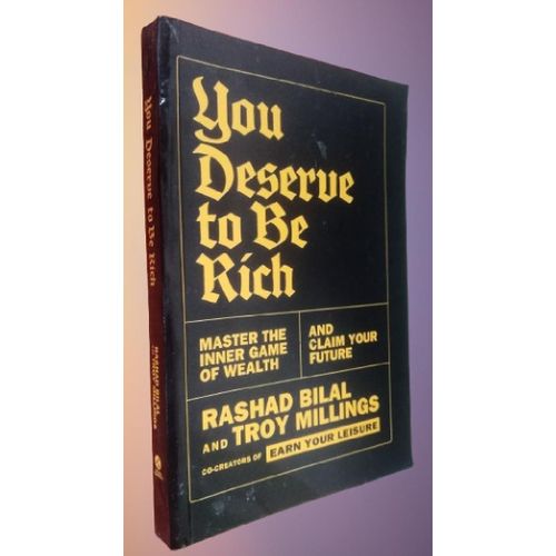 You Deserve to Be Rich: Master the Inner Game of Wealth and Claim Your Future by Rashad Bilal (Author), Troy Millings (Author)