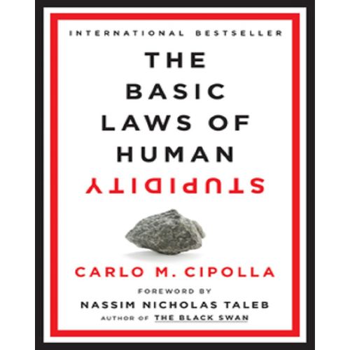 The Basic Laws Of Human Stupidity By Carlo M. Cipolla