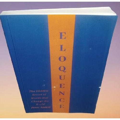 Eloquence: The Hidden Secret of Words that Change the World (Speak for Success) By Andrei, Peter