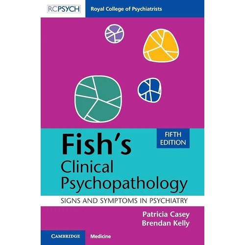 Fish's Clinical Psychopathology: Signs And Symptoms In Psychiatry 5th Edition